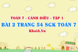 Bài 2 trang 54 SGK Toán 7 tập 1 Cánh Diều